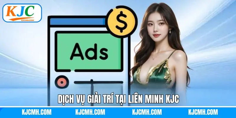 Dịch vụ giải trí được nhiều người yêu thích tại liên minh KJC 