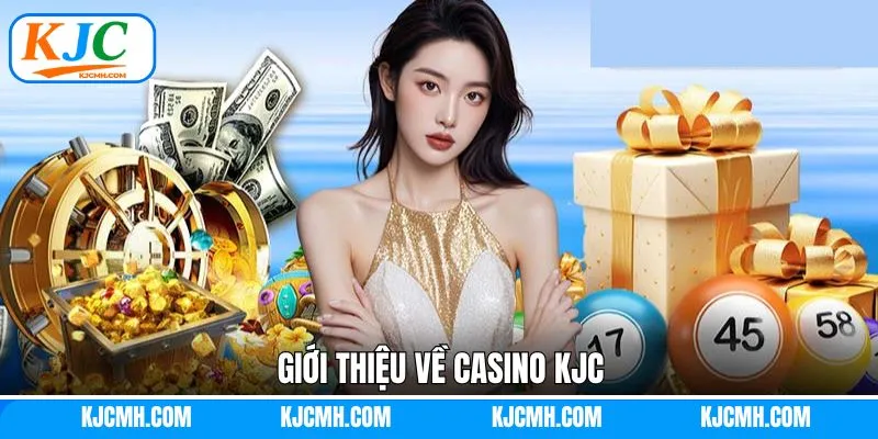 Thông tin tổng quan liên quan đến casino KJC