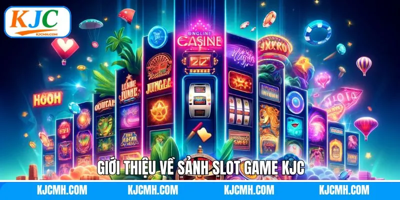 Giới thiệu vài nét về slot game KJC